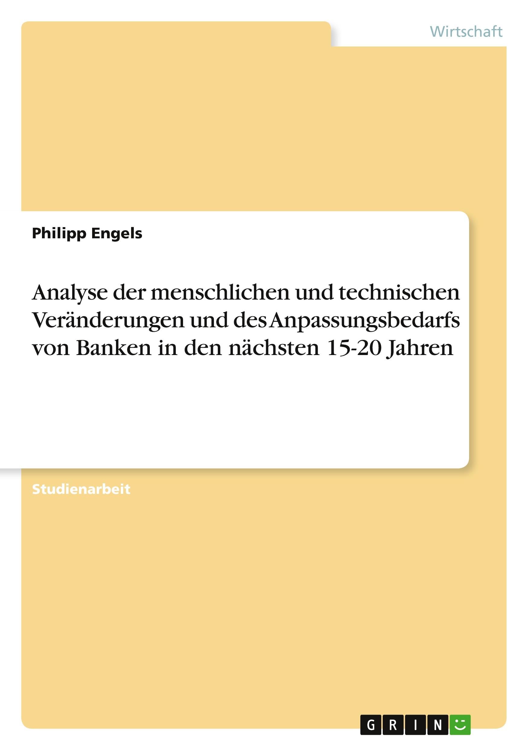 Analyse der menschlichen und technischen Veränderungen und des Anpassungsbedarfs von Banken in den nächsten 15-20 Jahren Law