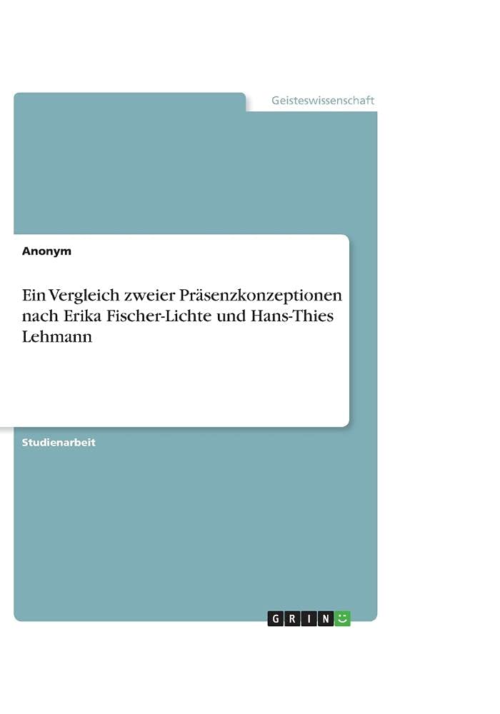 Ein Vergleich zweier Präsenzkonzeptionen nach Erika Fischer-Lichte und Hans-Thies Lehmann Film, Art & Culture