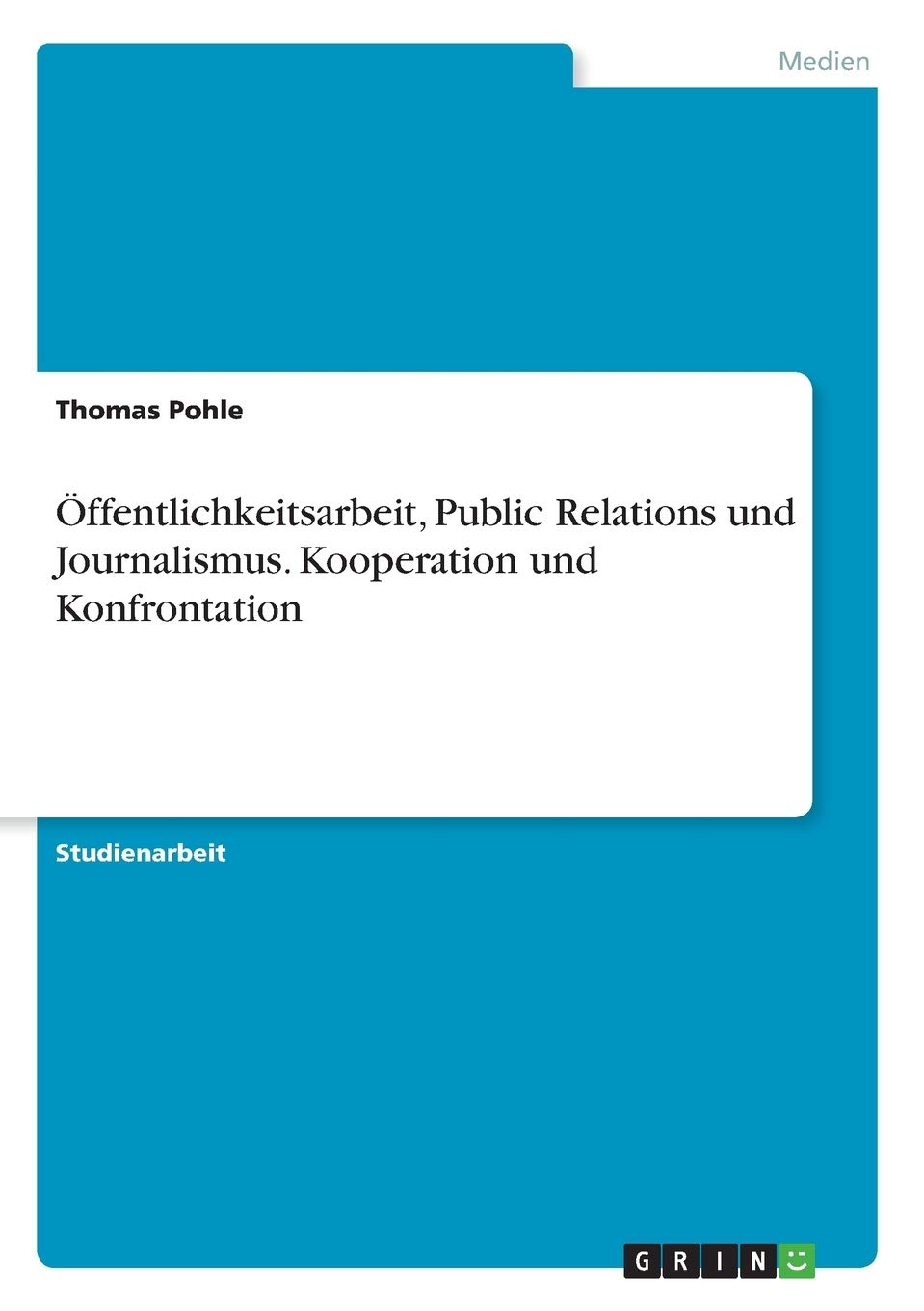 Öffentlichkeitsarbeit, Public Relations und Journalismus. Kooperation und Konfrontation Law