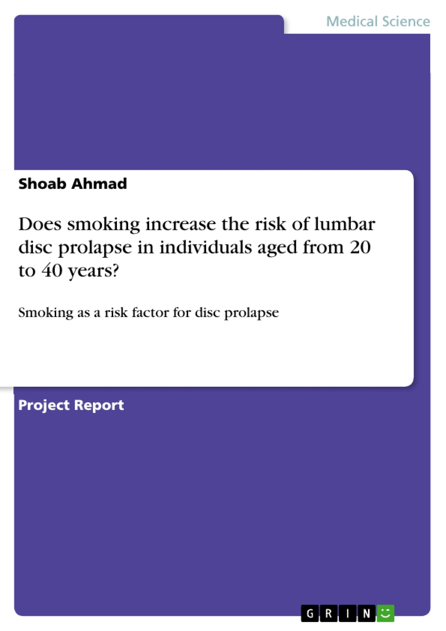 Does smoking increase the risk of lumbar disc prolapse in individuals aged from 20 to 40 years?: Smoking as a risk factor for disc prolapse Medicine