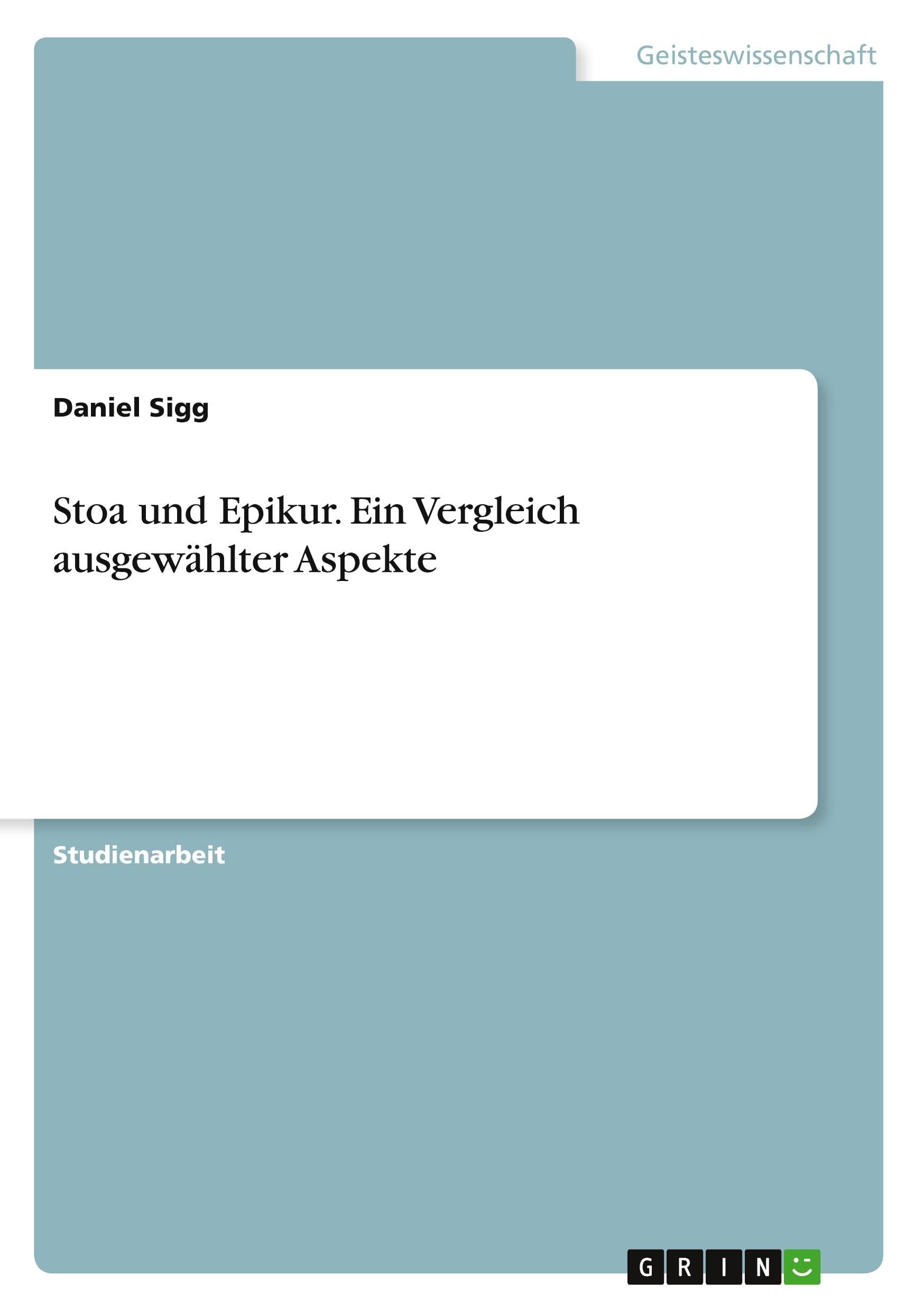 Stoa und Epikur. Ein Vergleich ausgewählter Aspekte Philosophy