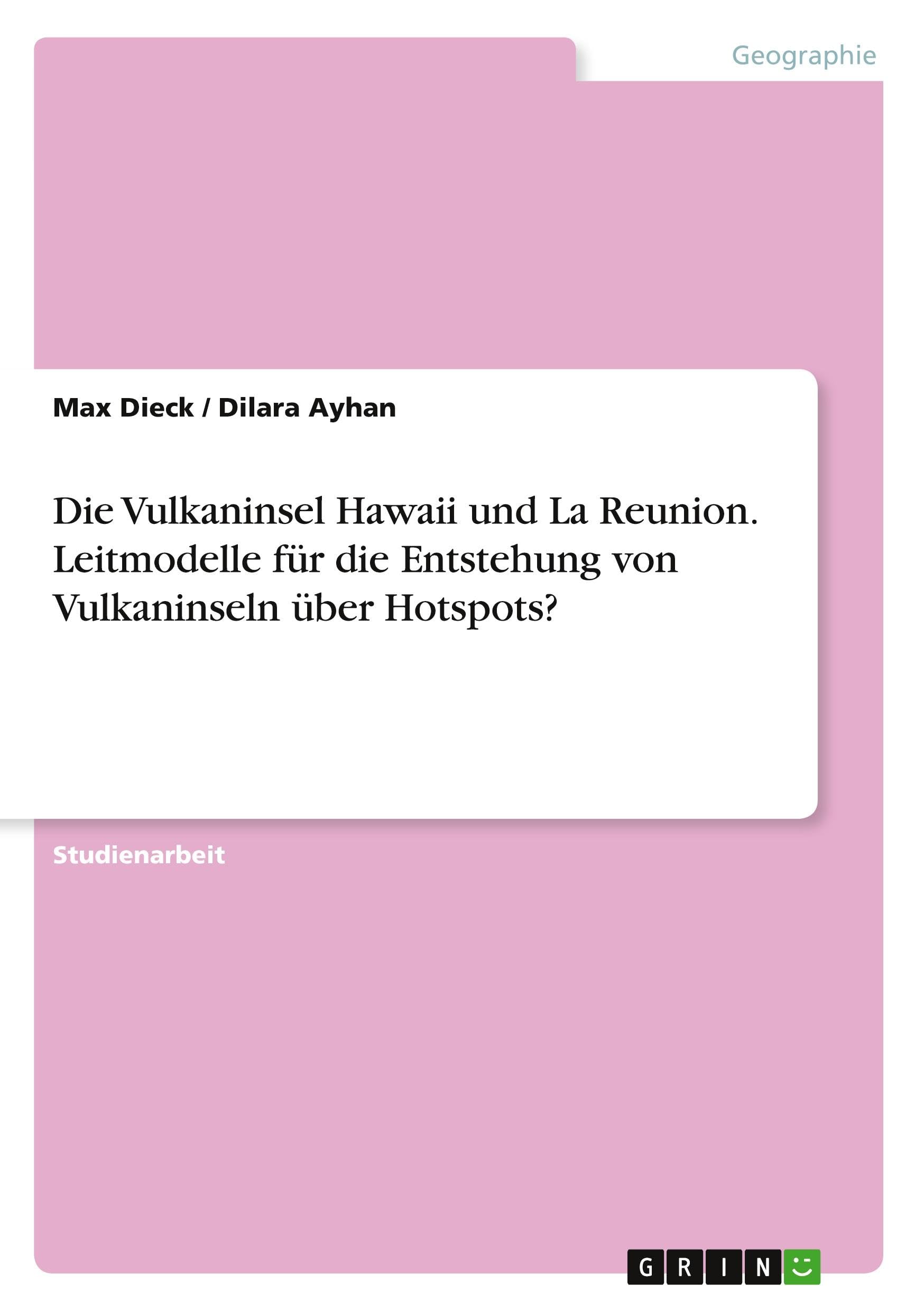 Die Vulkaninsel Hawaii und La Reunion. Leitmodelle für die Entstehung von Vulkaninseln über Hotspots? Geology & Geography