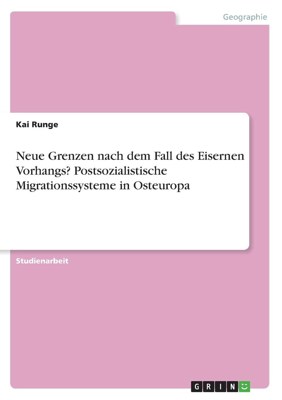 Neue Grenzen nach dem Fall des Eisernen Vorhangs? Postsozialistische Migrationssysteme in Osteuropa Architecture