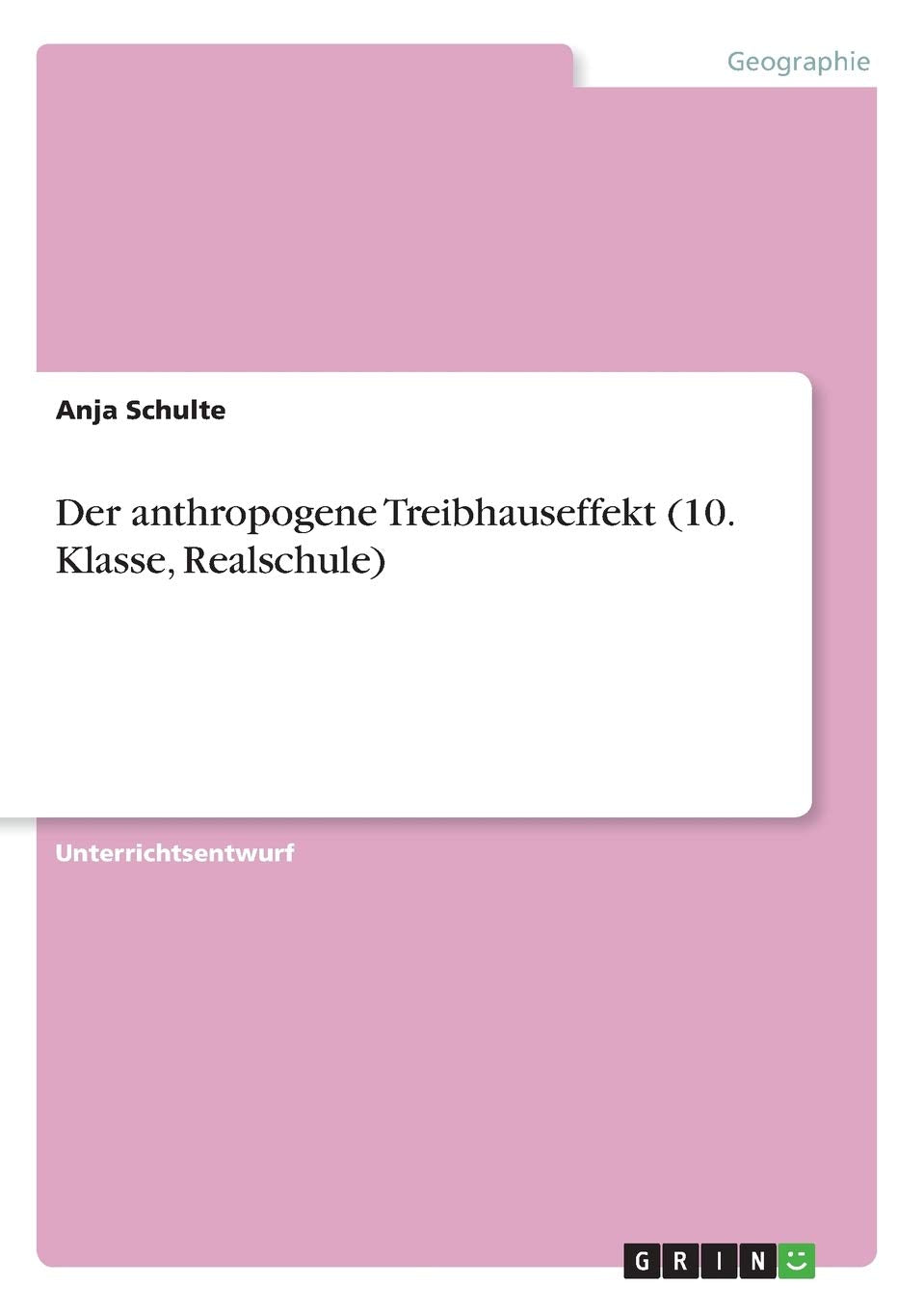 Der anthropogene Treibhauseffekt (10. Klasse, Realschule) Education & Training