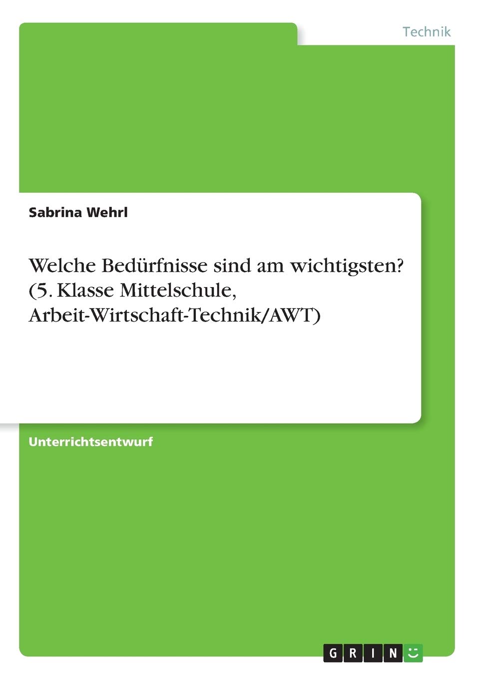 Welche Bedürfnisse sind am wichtigsten? (5. Klasse Mittelschule, Arbeit-Wirtschaft-Technik/AWT) Media & Communication