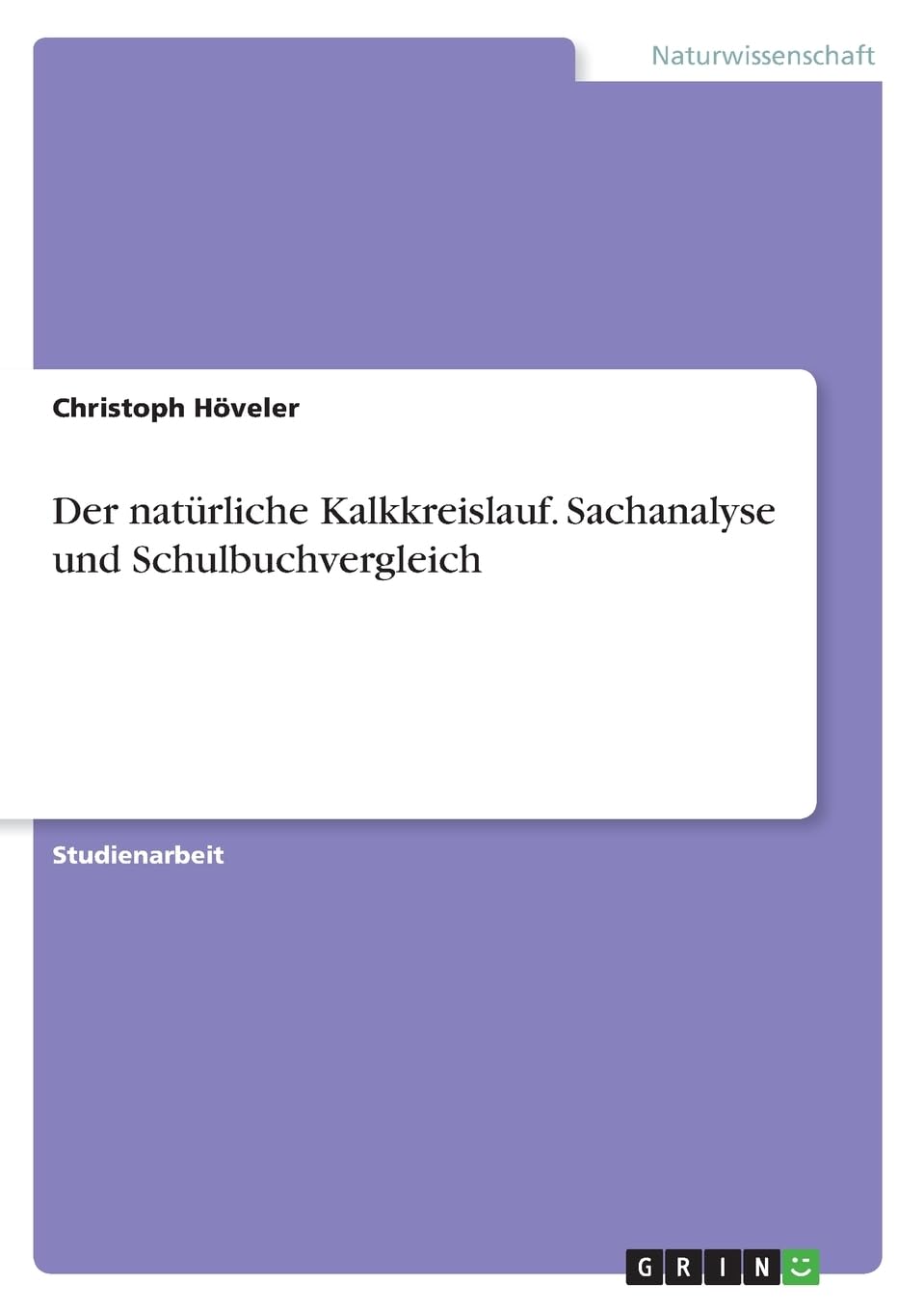 Der natürliche Kalkkreislauf. Sachanalyse und Schulbuchvergleich Natural Sciences
