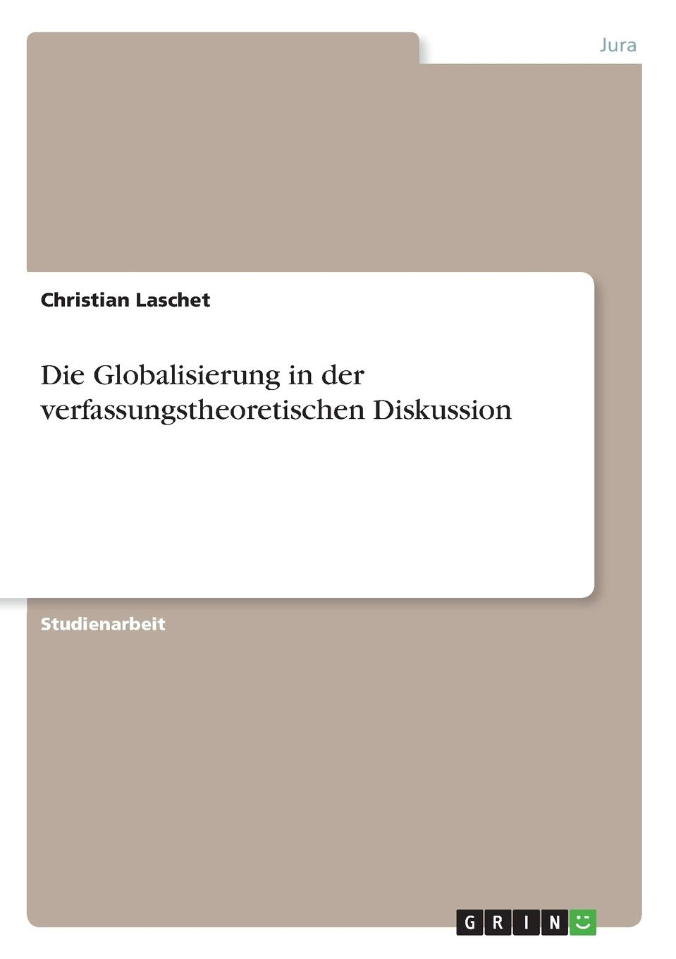 Die Globalisierung in der verfassungstheoretischen Diskussion Law