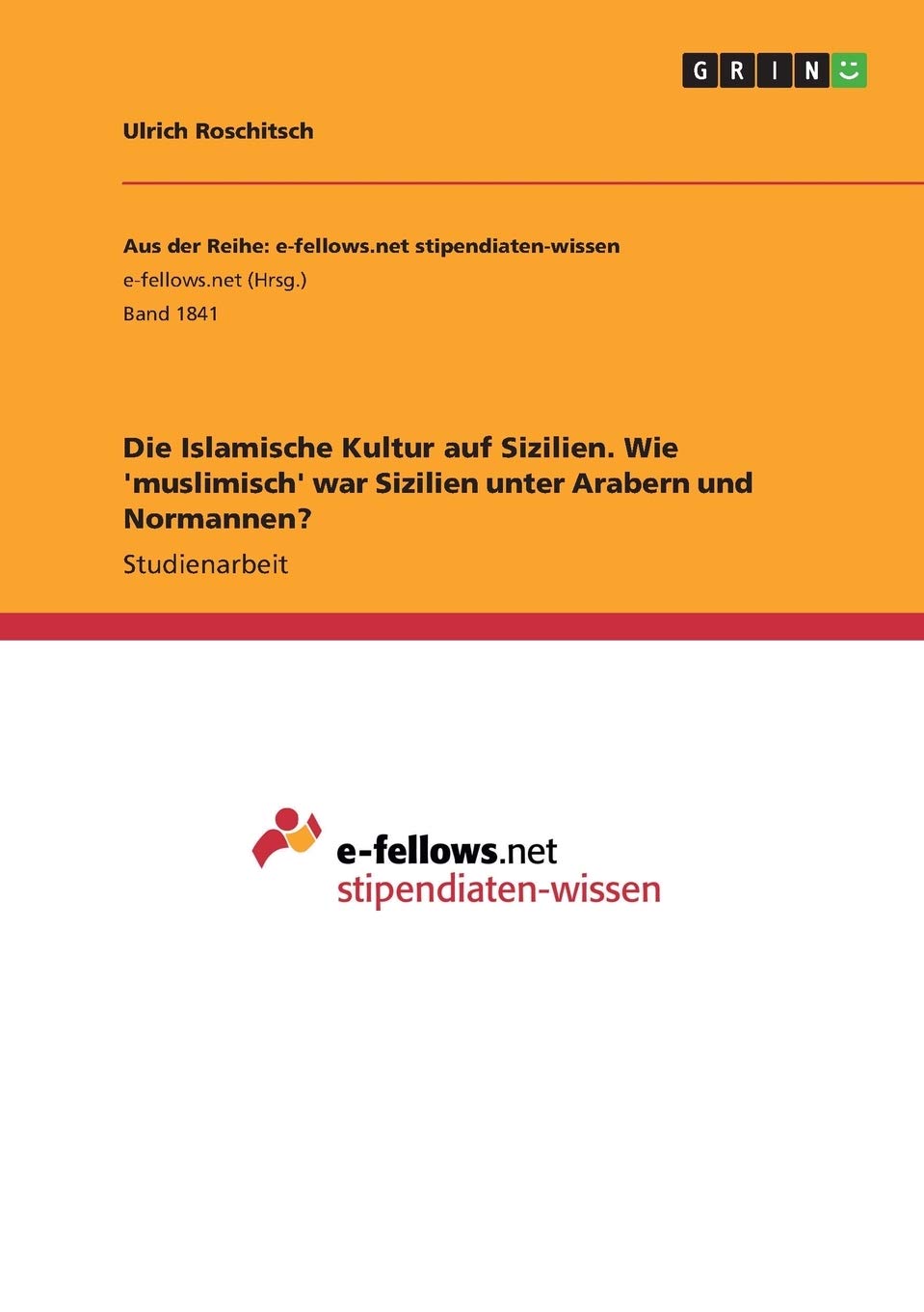 Die Islamische Kultur auf Sizilien. Wie 'muslimisch' war Sizilien unter Arabern und Normannen? Politics & History