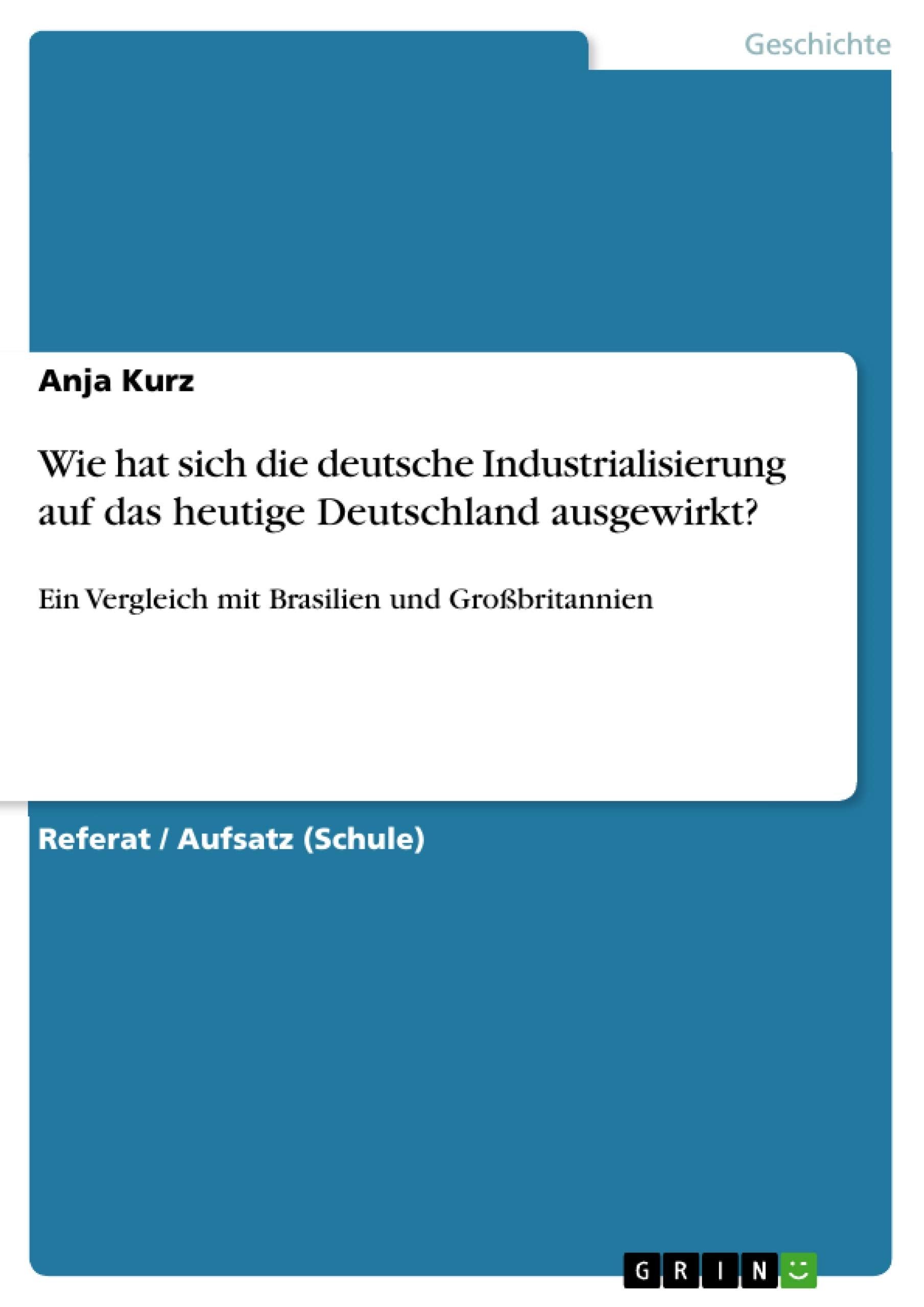 Wie hat sich die deutsche Industrialisierung auf das heutige Deutschland ausgewirkt? book