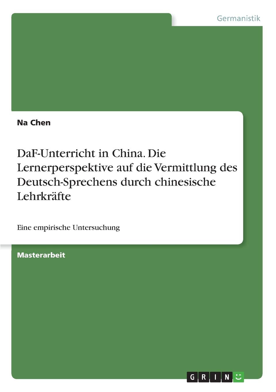 DaF-Unterricht in China. Die Lernerperspektive auf die Vermittlung des Deutsch-Sprechens durch chinesische Lehrkräfte: Eine empirische Untersuchung Study Guides