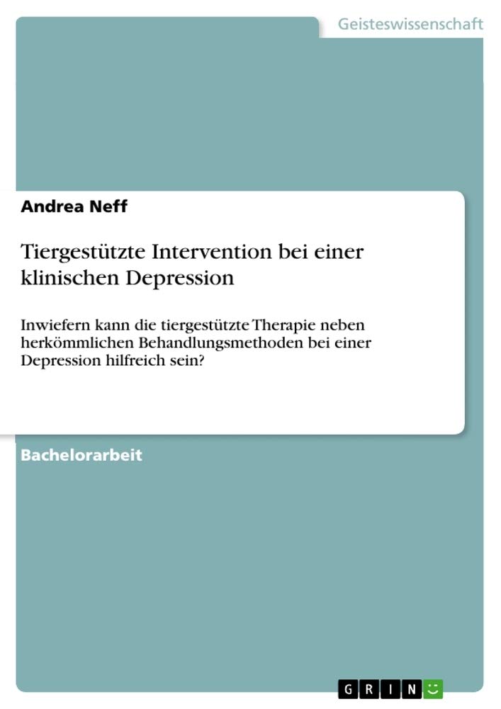 Tiergestützte Intervention bei einer klinischen Depression: Inwiefern kann die tiergestützte Therapie neben herkömmlichen Behandlungsmethoden bei einer Depression hilfreich sein? Health, Nutrition & Fitness