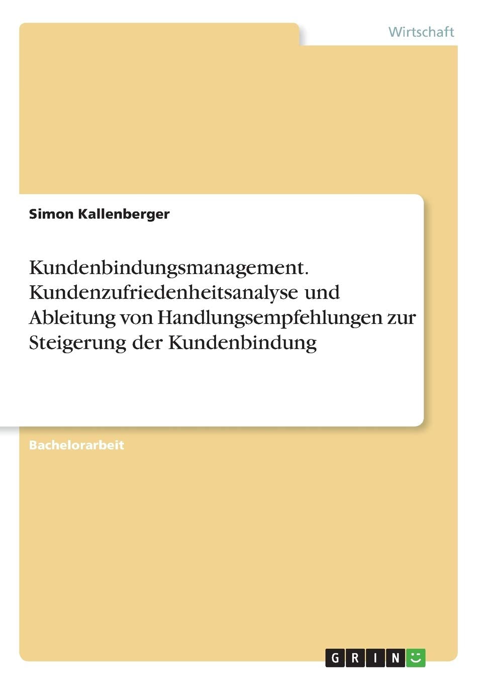 Kundenbindungsmanagement. Kundenzufriedenheitsanalyse und Ableitung von Handlungsempfehlungen zur Steigerung der Kundenbindung Law