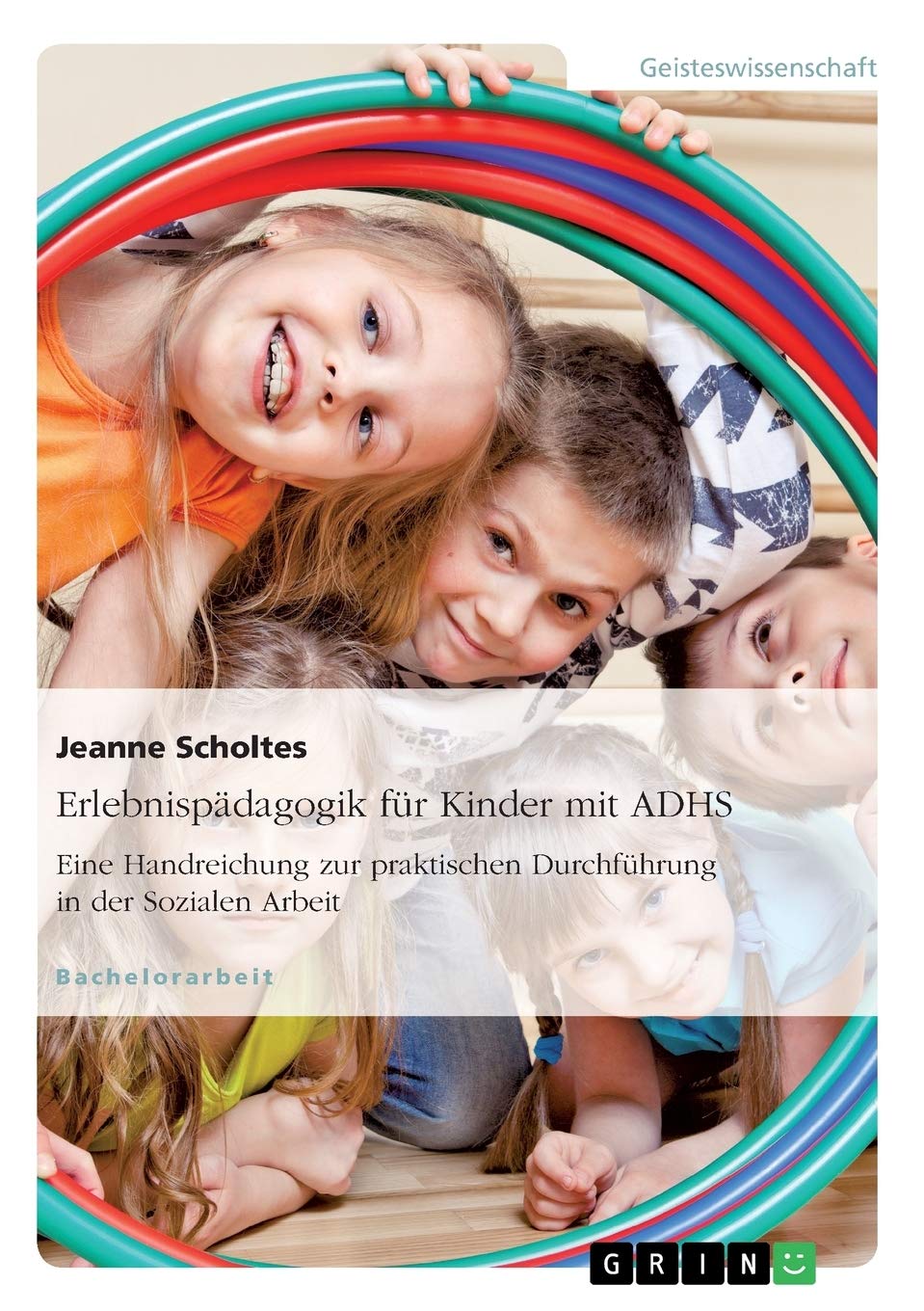 Erlebnispädagogik für Kinder mit ADHS. Eine Handreichung zur praktischen Durchführung in der Sozialen Arbeit Learning & Reference