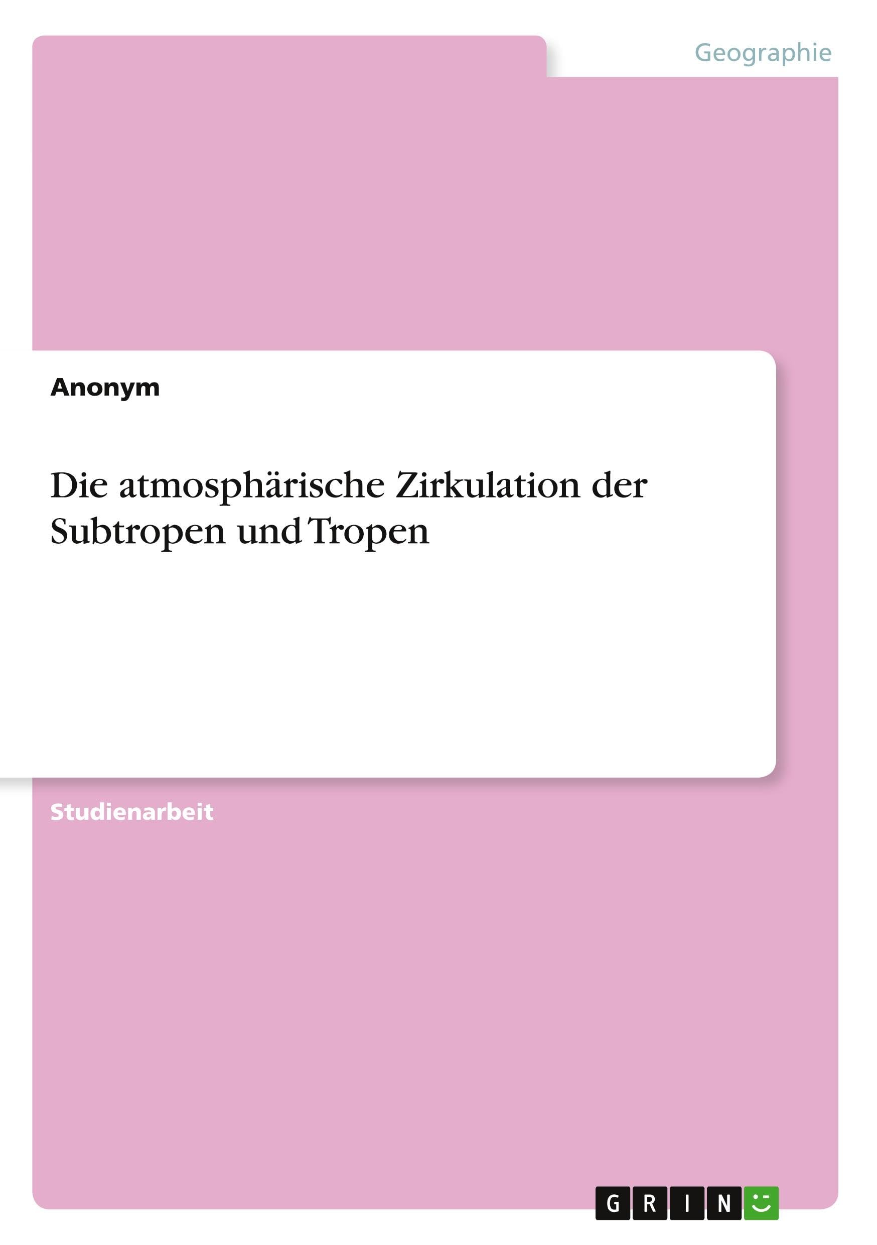 Die atmosphärische Zirkulation der Subtropen und Tropen Geology & Geography