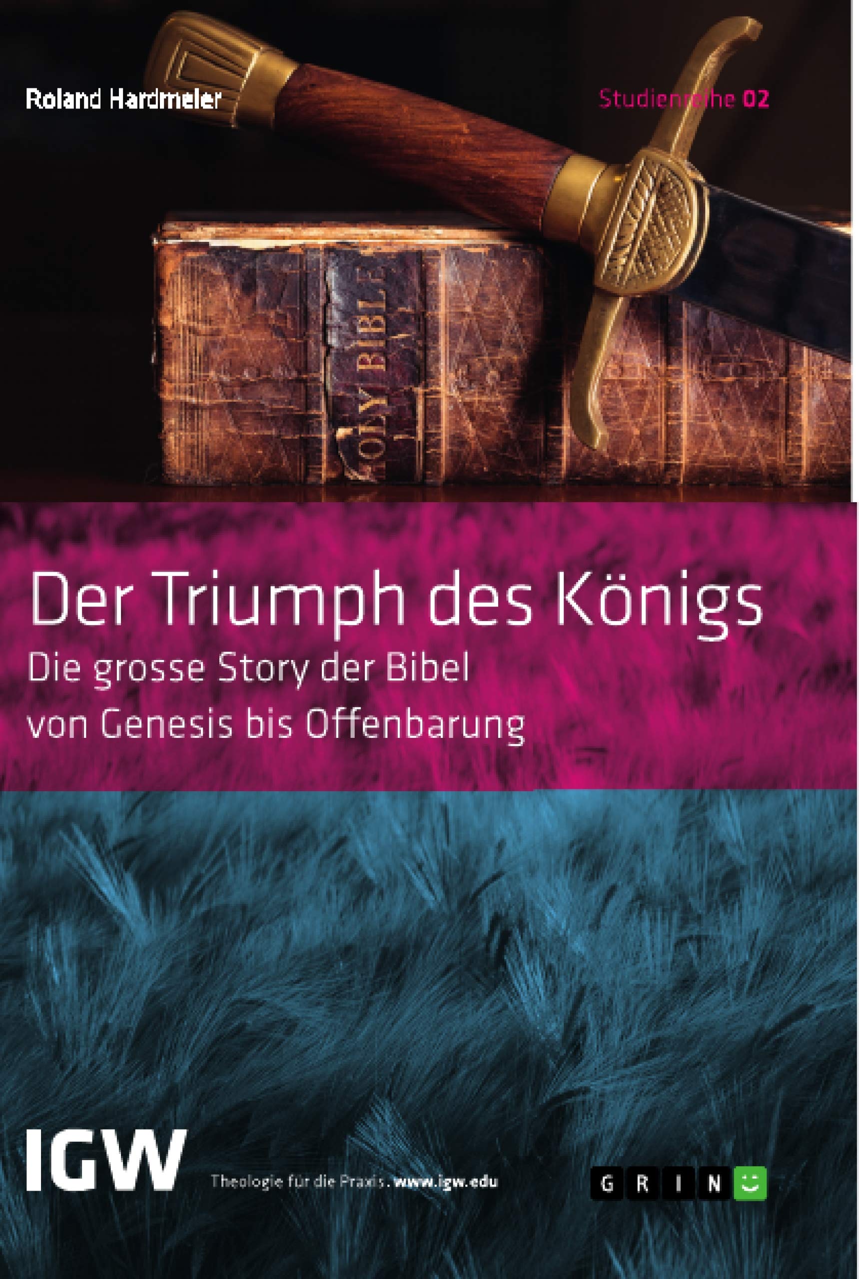Der Triumph des Königs. Die grosse Story der Bibel von Genesis bis Offenbarung: Studienreihe IGW Band 2 Religion & Esotericism