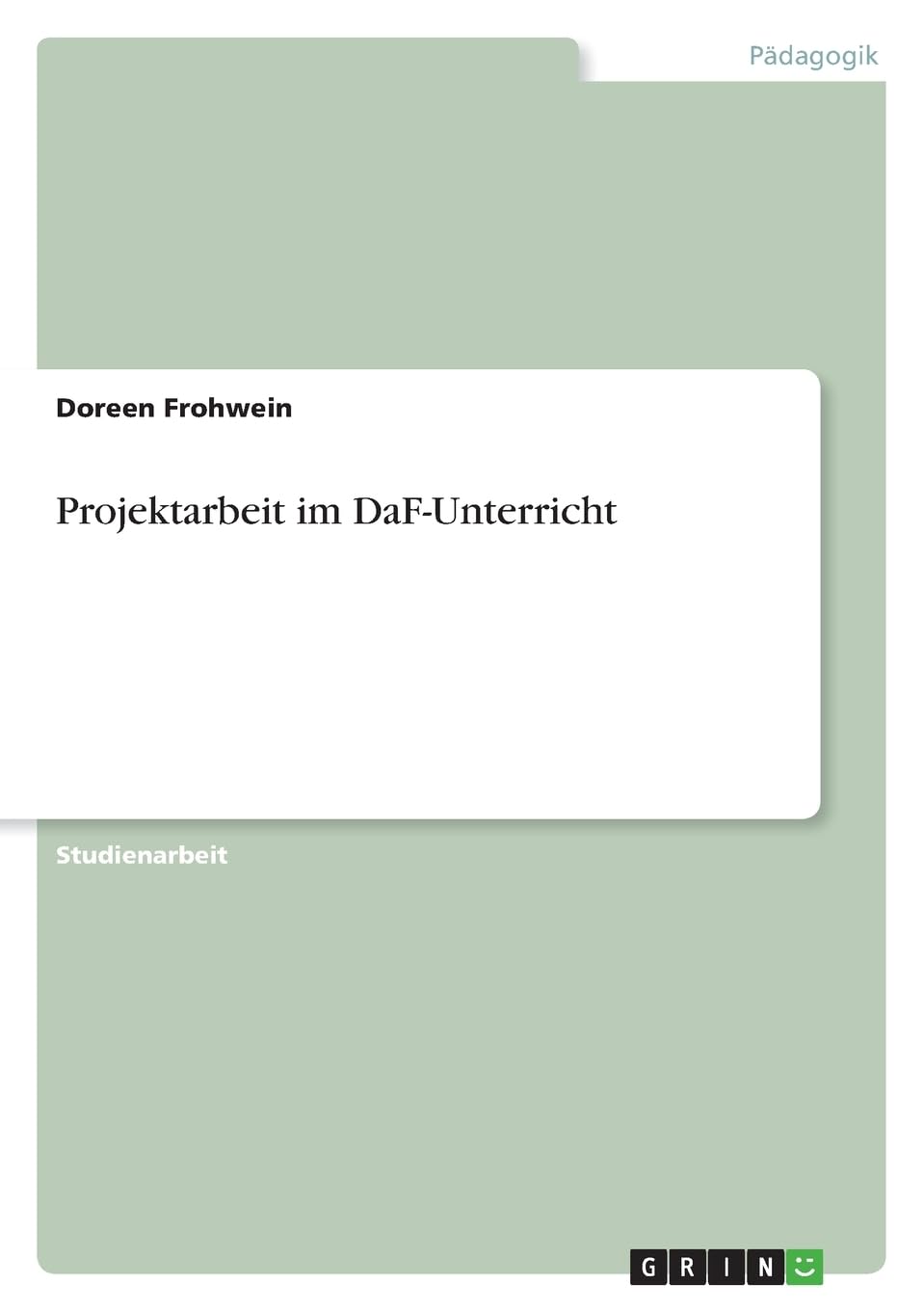 Projektarbeit im DaF-Unterricht General education