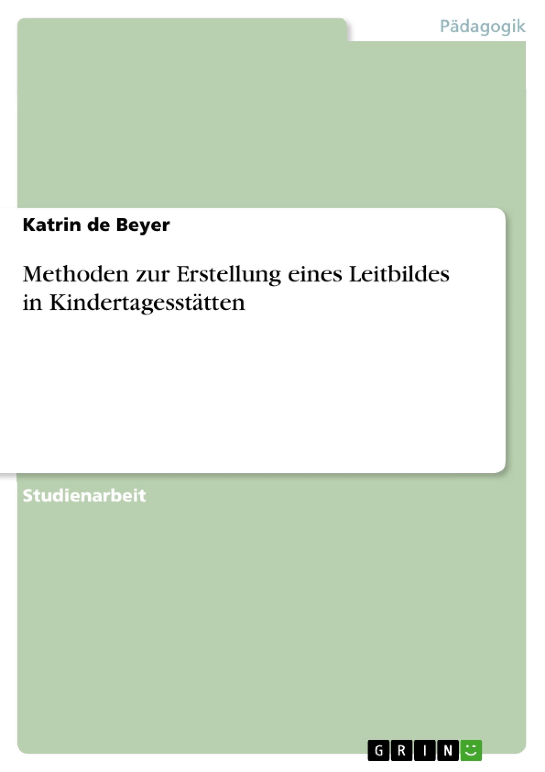 Methoden zur Erstellung eines Leitbildes in Kindertagesstätten book