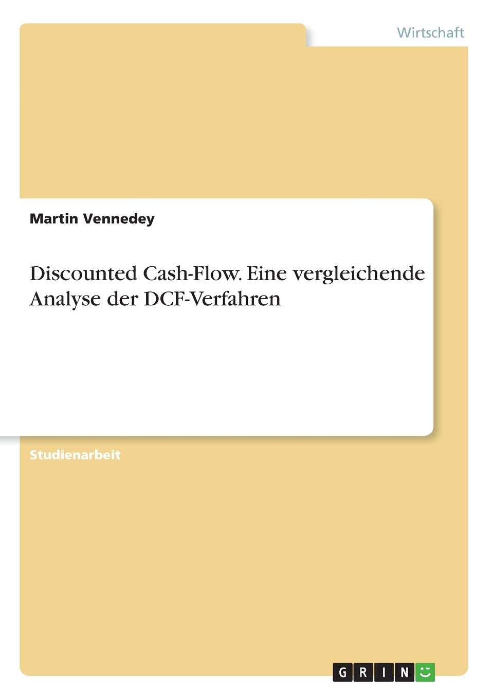 Discounted Cash-Flow. Eine vergleichende Analyse der DCF-Verfahren Law