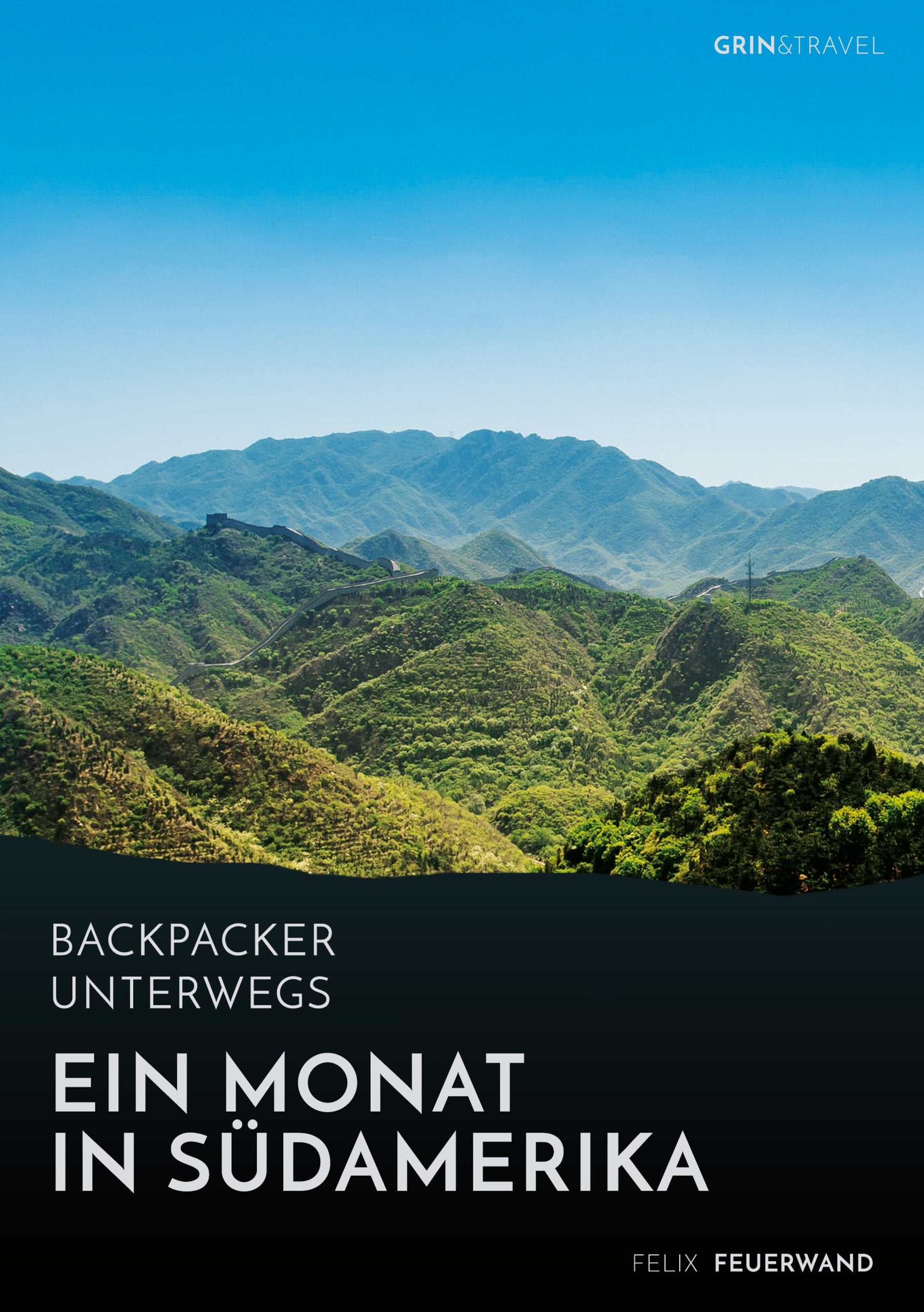 Backpacker unterwegs. Ein Monat in Südamerika Leisure, Home & Garden