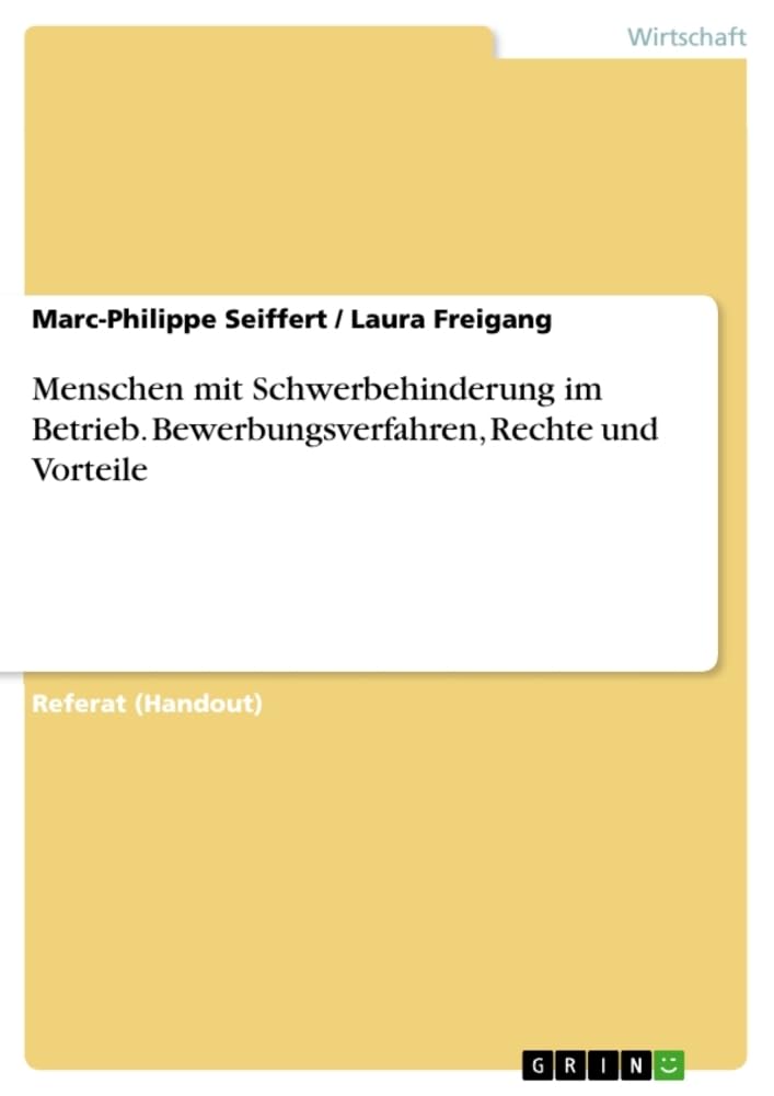 Menschen mit Schwerbehinderung im Betrieb. Bewerbungsverfahren, Rechte und Vorteile Law