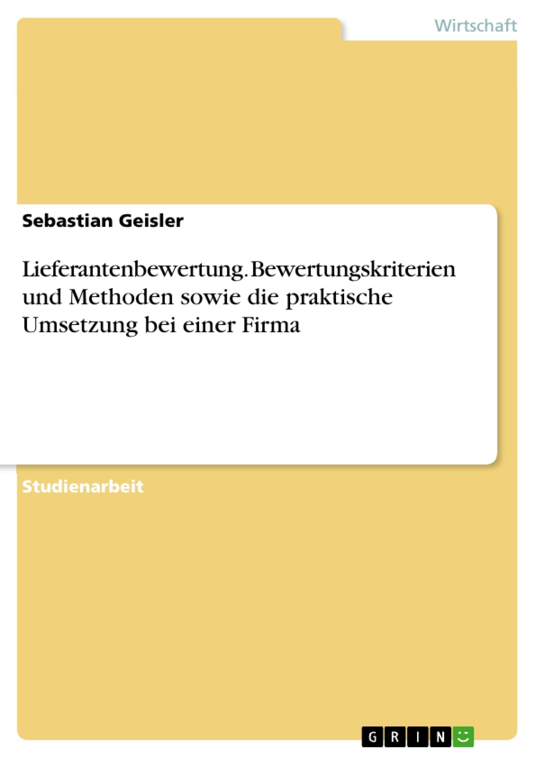 Lieferantenbewertung. Bewertungskriterien und Methoden sowie die praktische Umsetzung bei einer Firma book