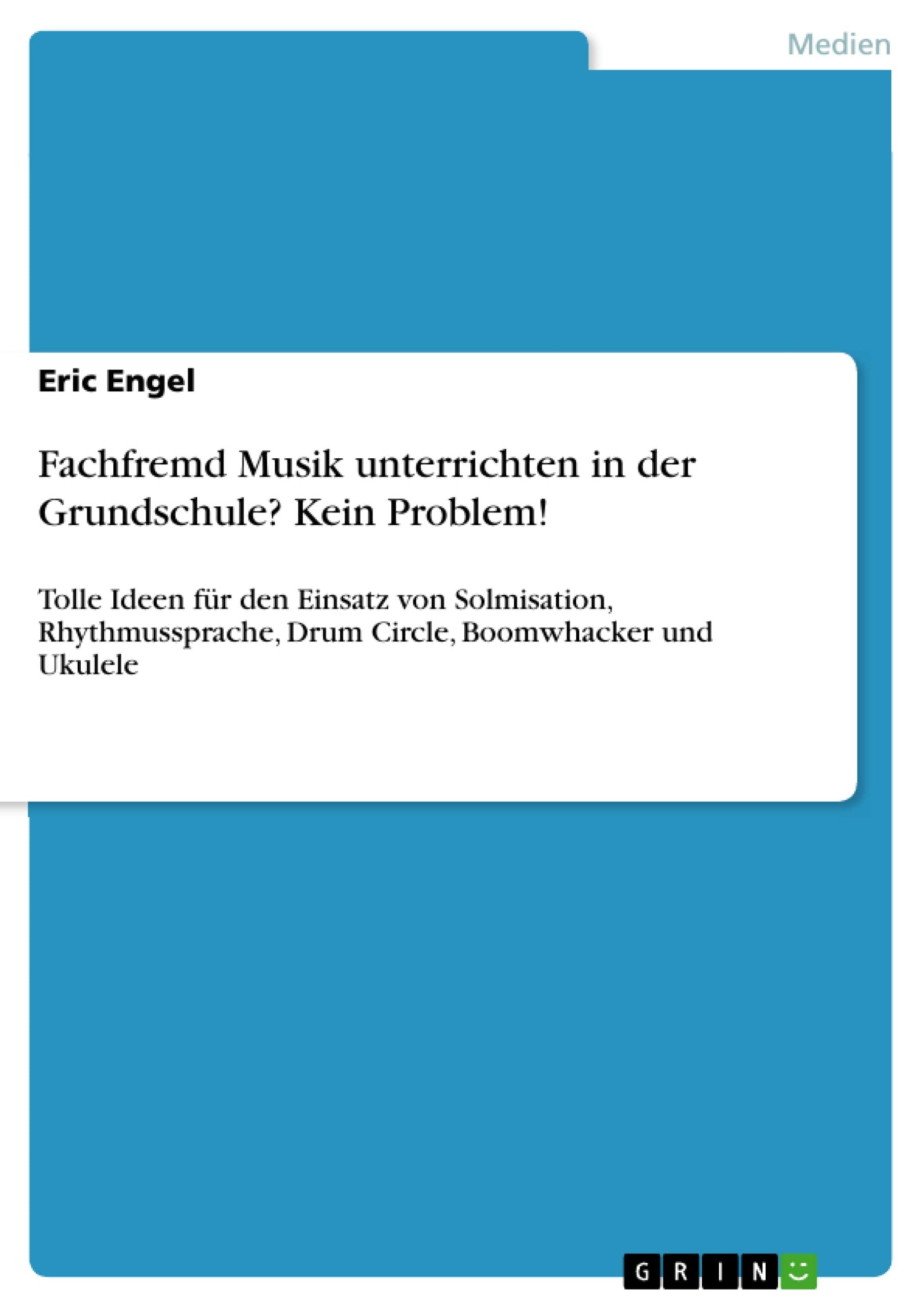 Fachfremd Musik unterrichten in der Grundschule? Kein Problem!: Tolle Ideen für den Einsatz von Solmisation, Rhythmussprache, Drum Circle, Boomwhacker und Ukulele book