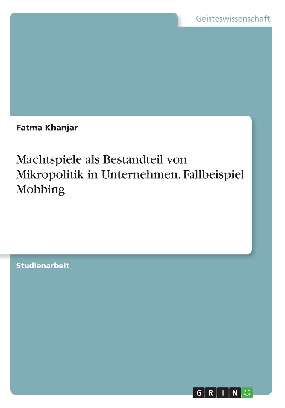 Machtspiele als Bestandteil von Mikropolitik in Unternehmen. Fallbeispiel Mobbing Law