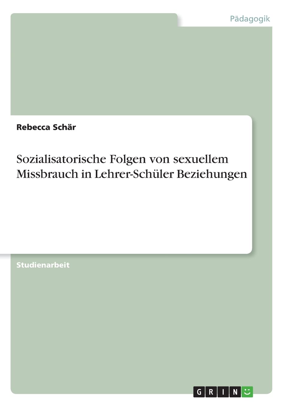 Sozialisatorische Folgen von sexuellem Missbrauch in Lehrer-Schüler Beziehungen Learning & Reference