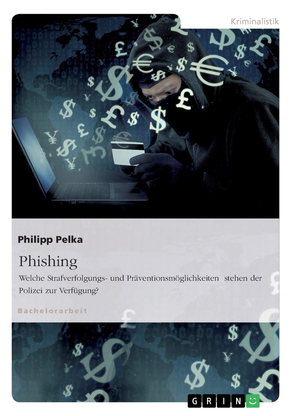 Phishing. Welche Strafverfolgungs- und Präventionsmöglichkeiten stehen der Polizei zur Verfügung? Law