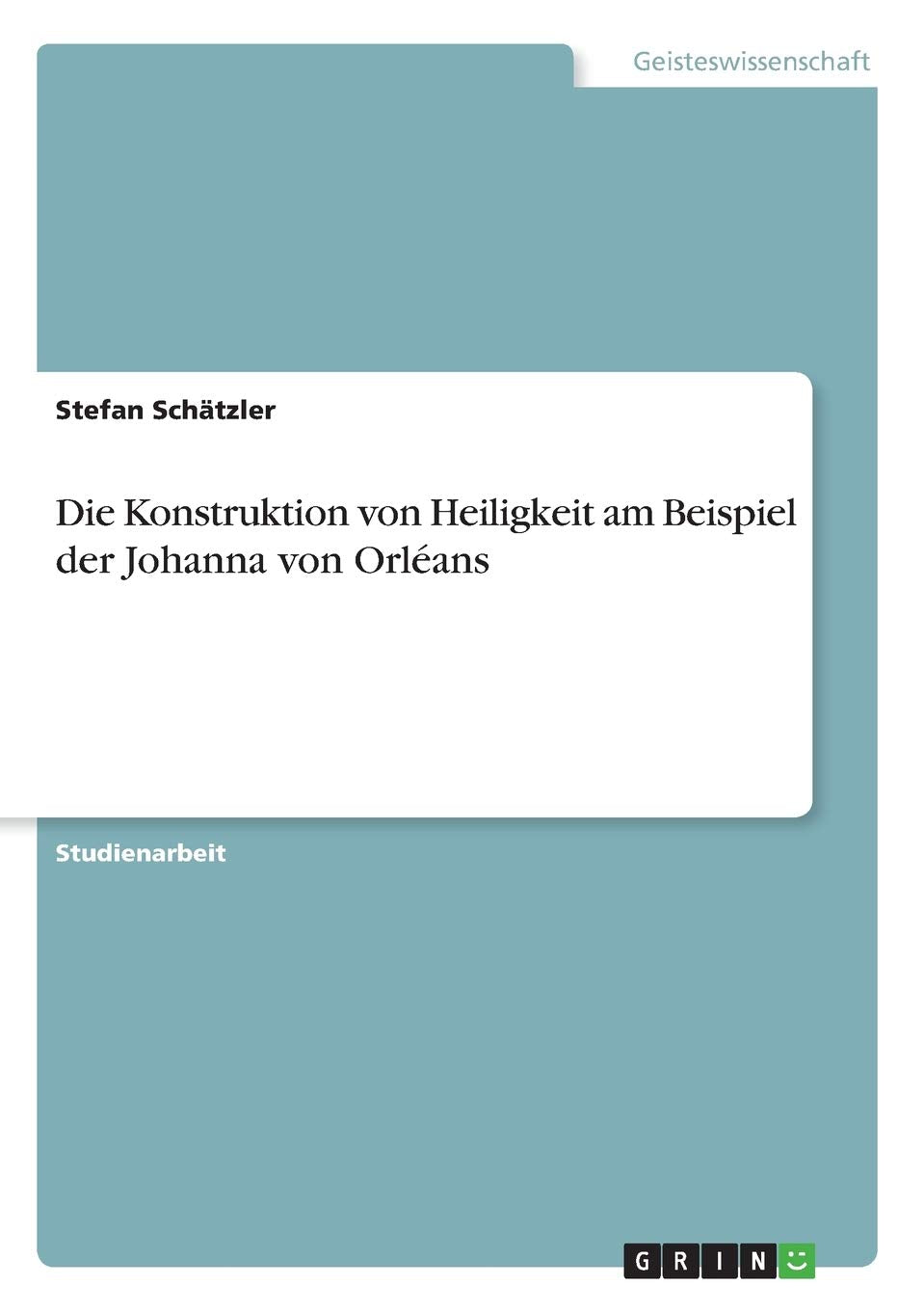 Die Konstruktion von Heiligkeit am Beispiel der Johanna von Orléans Law