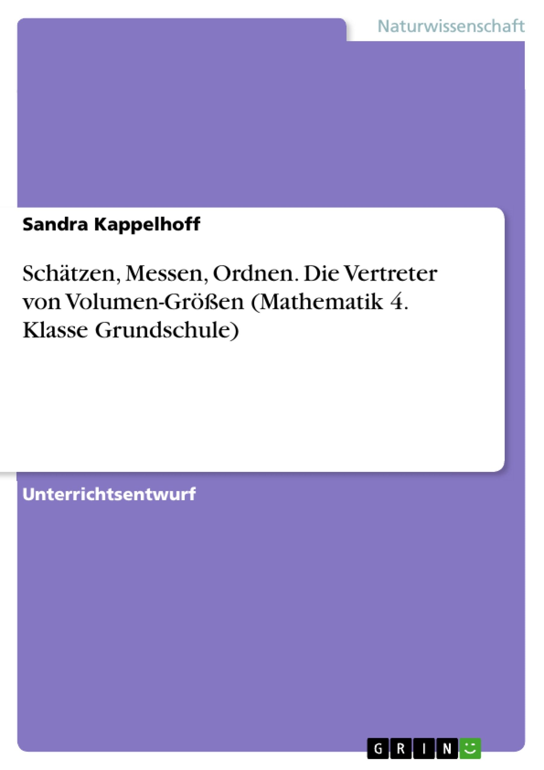 Schätzen, Messen, Ordnen. Die Vertreter von Volumen-Größen (Mathematik 4. Klasse Grundschule) Education & Training