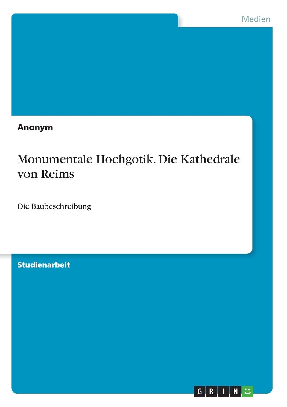 Monumentale Hochgotik. Die Kathedrale von Reims: Die Baubeschreibung Film, Art & Culture