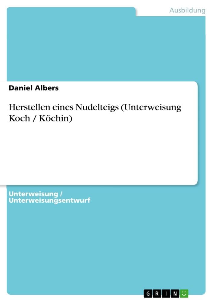 Herstellen eines Nudelteigs (Unterweisung Koch / Köchin) Business, Finance & Career