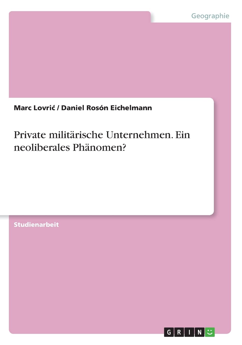 Private militärische Unternehmen. Ein neoliberales Phänomen? Geology & Geography