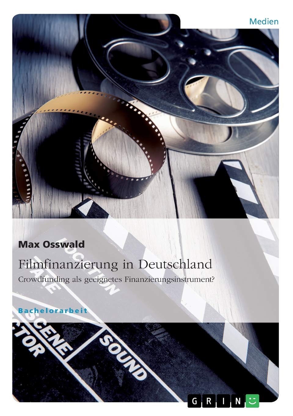 Filmfinanzierung in Deutschland: Crowdfunding als geeignetes Finanzierungsinstrument? Law