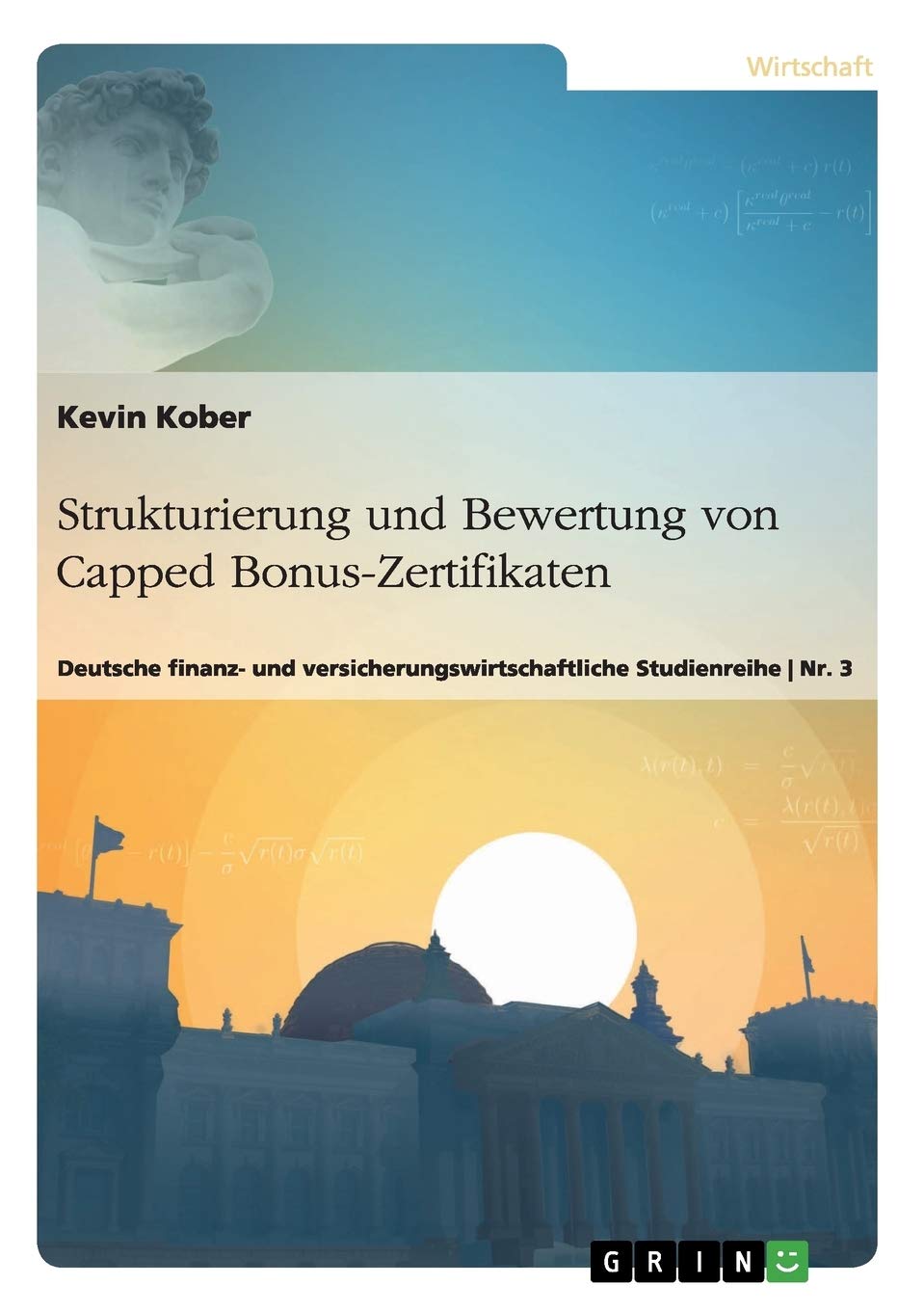 Strukturierung und Bewertung von Capped Bonus-Zertifikaten: Deutsche finanz- und versicherungswirtschaftliche Studienreihe Nr. 3 Law