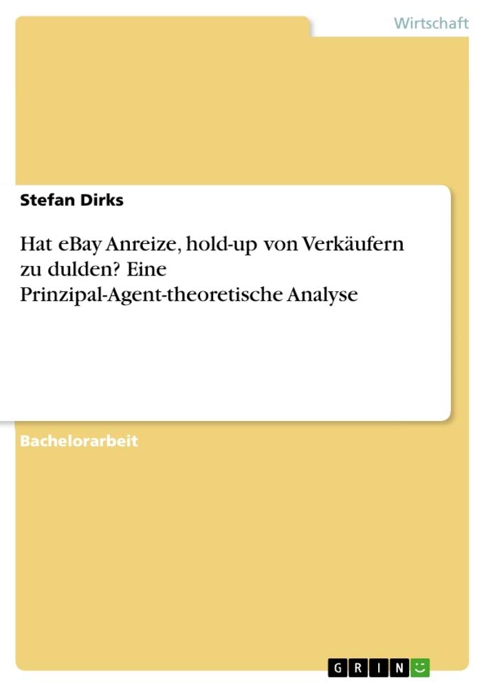 Hat eBay Anreize, hold-up von Verkäufern zu dulden? Eine Prinzipal-Agent-theoretische Analyse Law