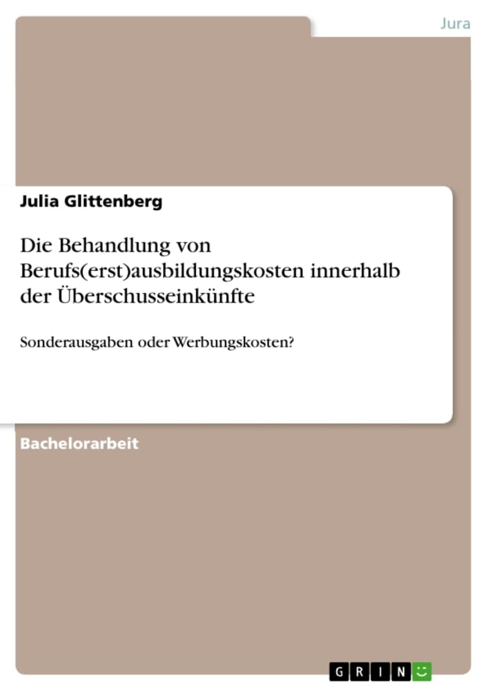 Die Behandlung von Berufs(erst)ausbildungskosten innerhalb der Überschusseinkünfte: Sonderausgaben oder Werbungskosten? Law