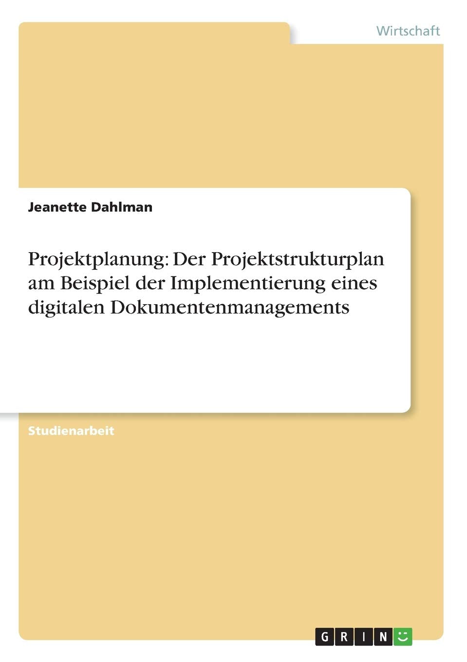 Projektplanung: Der Projektstrukturplan am Beispiel der Implementierung eines digitalen Dokumentenmanagements Law