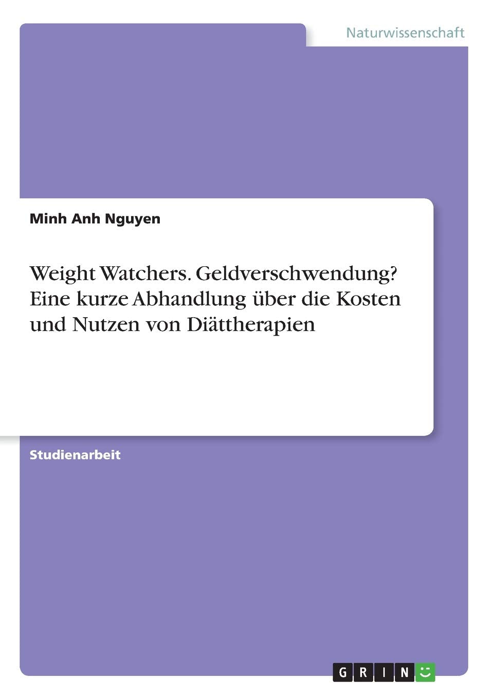 Weight Watchers. Geldverschwendung? Eine kurze Abhandlung über die Kosten und Nutzen von Diättherapien Medicine