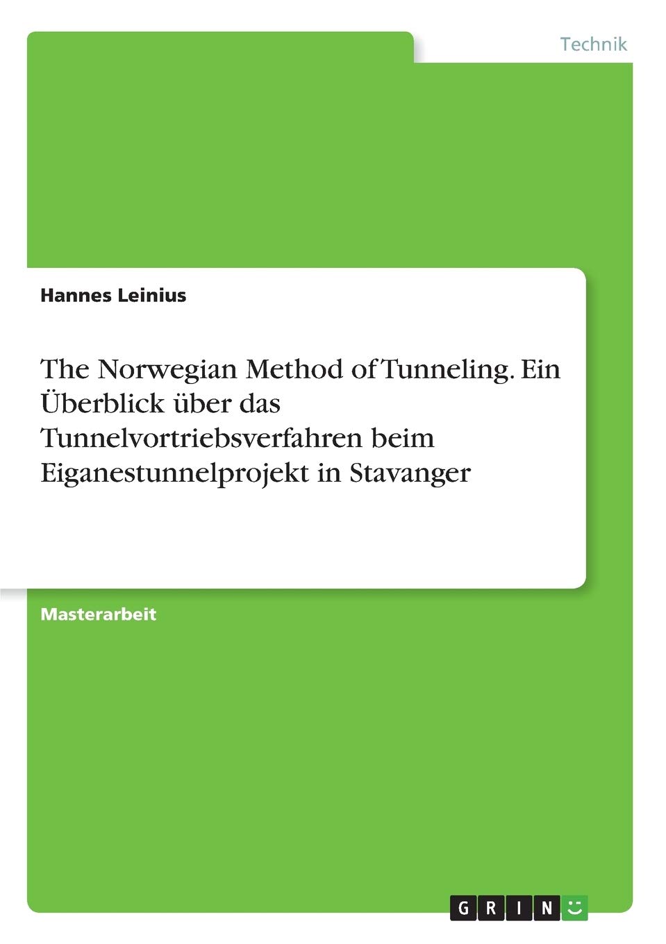 The Norwegian Method of Tunneling. Ein Überblick über das Tunnelvortriebsverfahren beim Eiganestunnelprojekt in Stavanger: Magisterarbeit Media & Communication