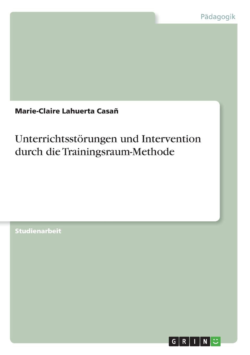 Unterrichtsstörungen und Intervention durch die Trainingsraum-Methode Learning & Reference