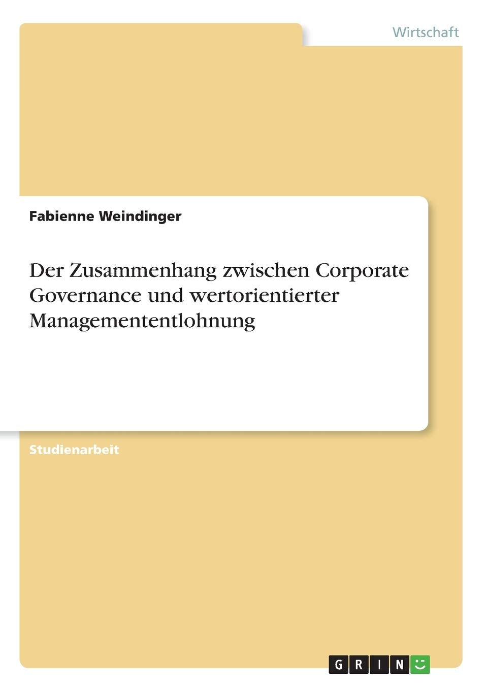 Der Zusammenhang zwischen Corporate Governance und wertorientierter Managemententlohnung Law