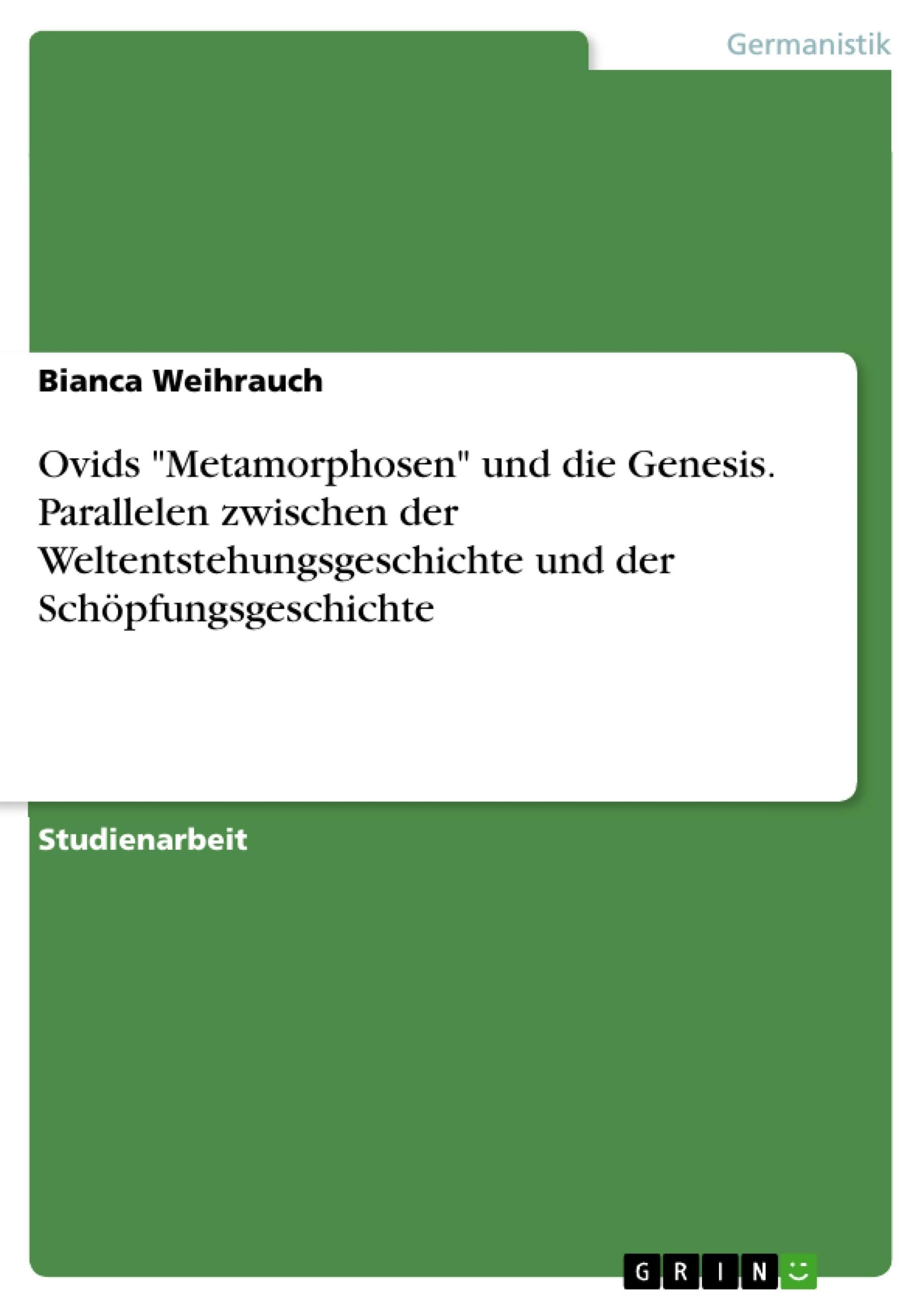 Ovids "Metamorphosen" und die Genesis. Parallelen zwischen der Weltentstehungsgeschichte und der Schöpfungsgeschichte Books