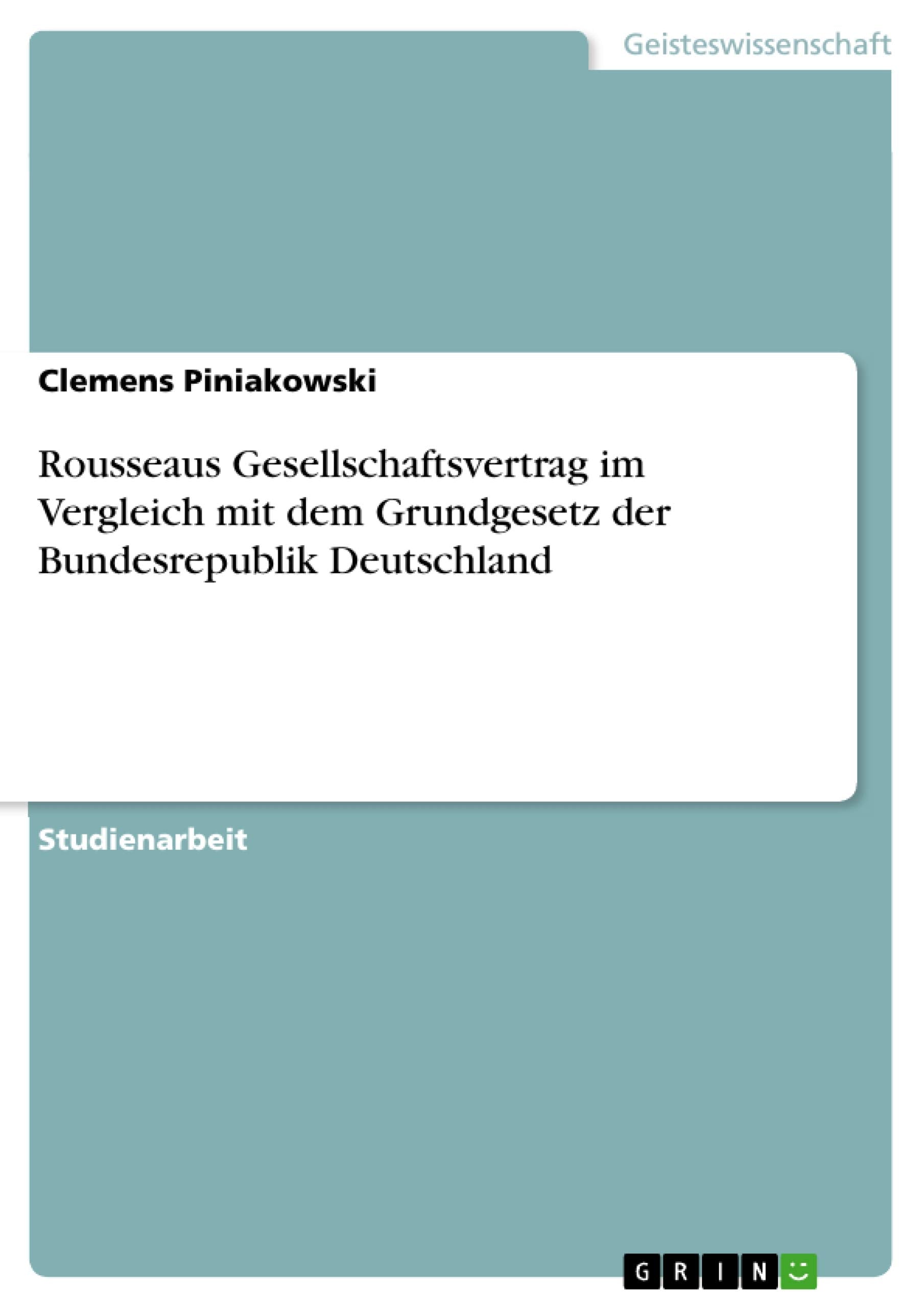 Rousseaus Gesellschaftsvertrag im Vergleich mit dem Grundgesetz der Bundesrepublik Deutschland Philosophy