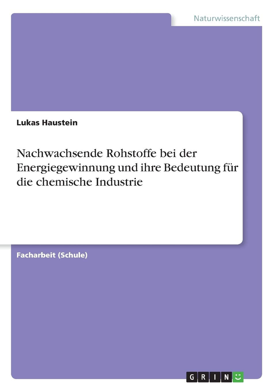 Nachwachsende Rohstoffe bei der Energiegewinnung und ihre Bedeutung für die chemische Industrie Natural Sciences