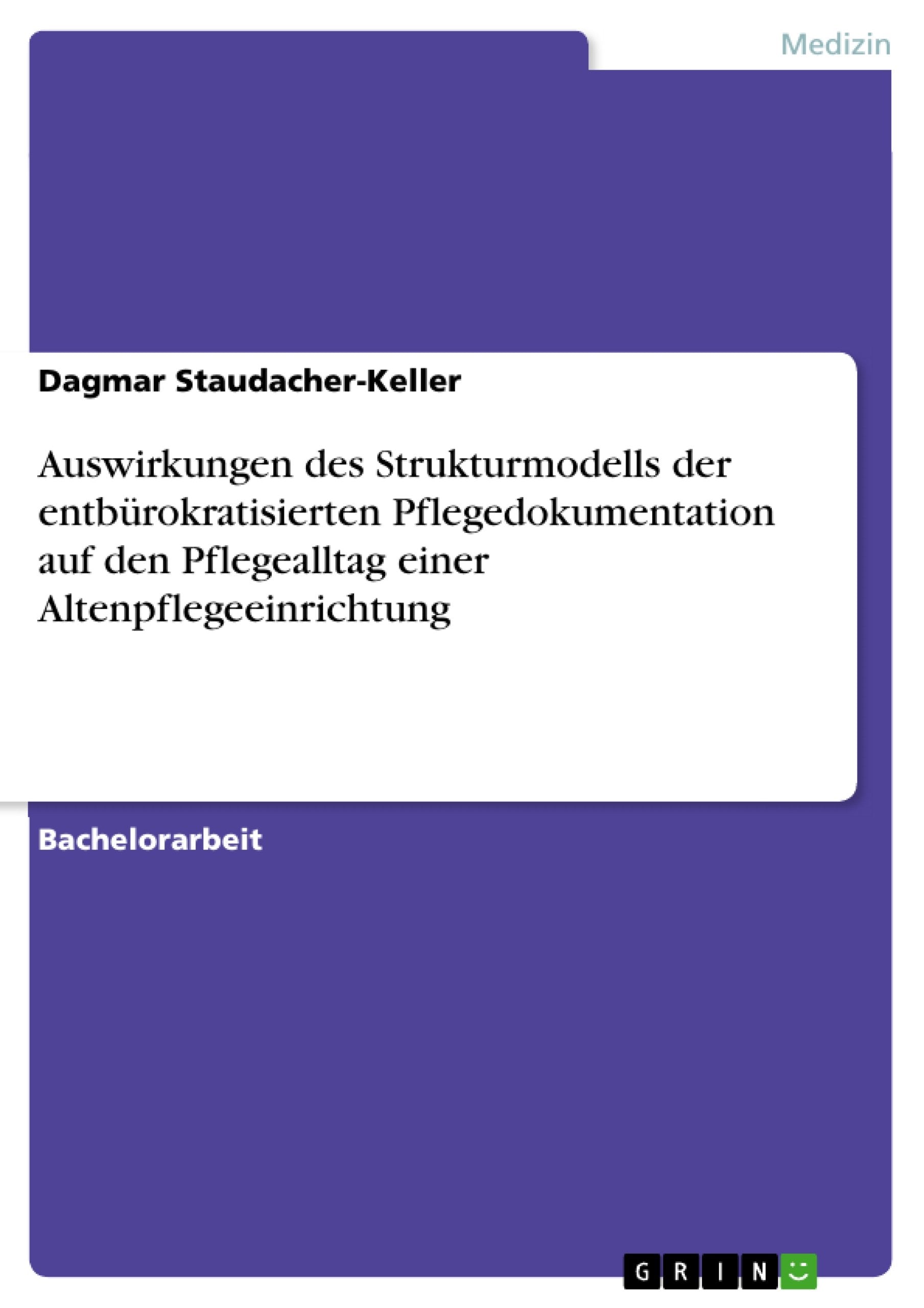 Auswirkungen des Strukturmodells der entbürokratisierten Pflegedokumentation auf den Pflegealltag einer Altenpflegeeinrichtung book