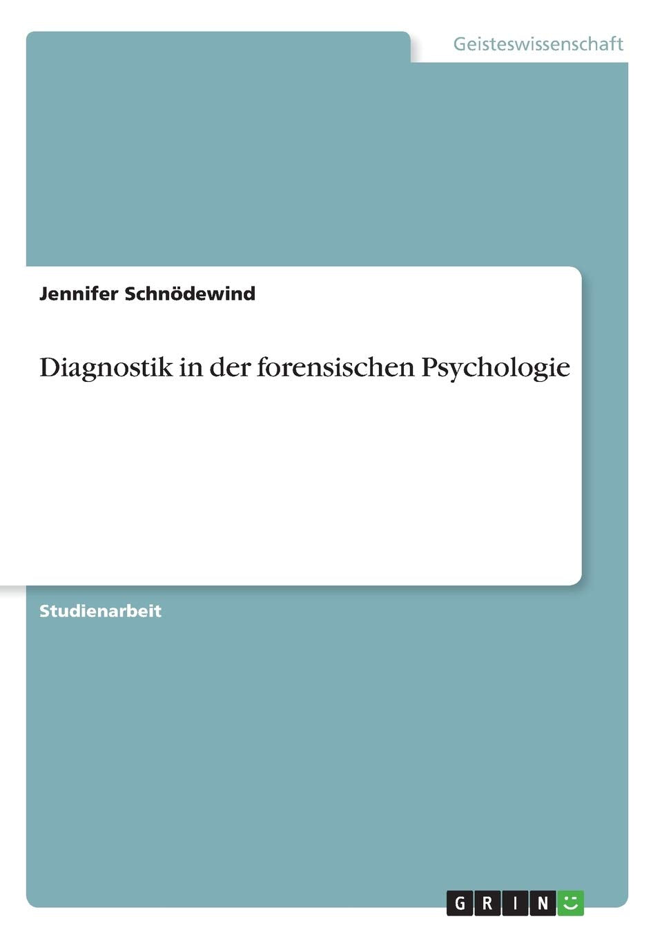 Diagnostik in der forensischen Psychologie Psychology