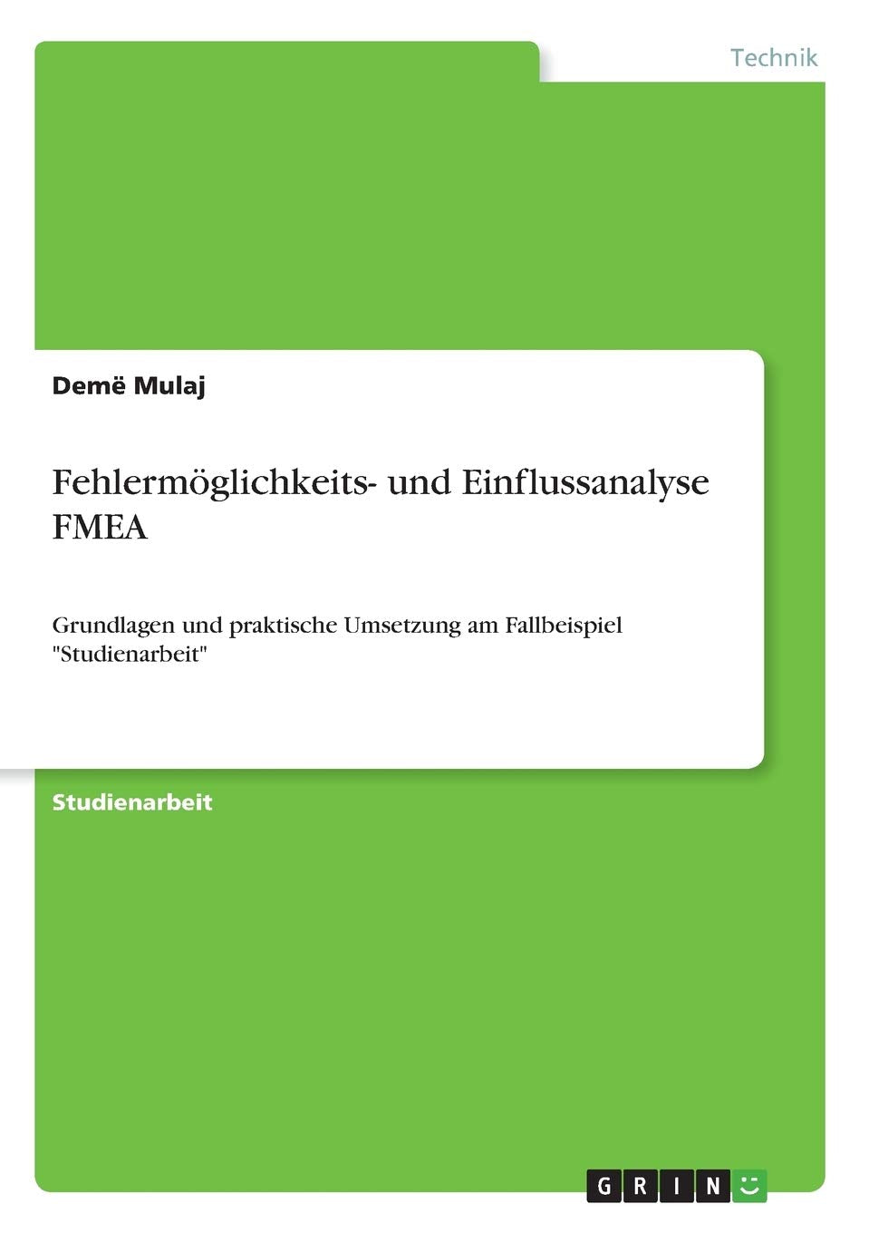 Fehlermöglichkeits- und Einflussanalyse FMEA: Grundlagen und praktische Umsetzung am Fallbeispiel "Studienarbeit" Media & Communication