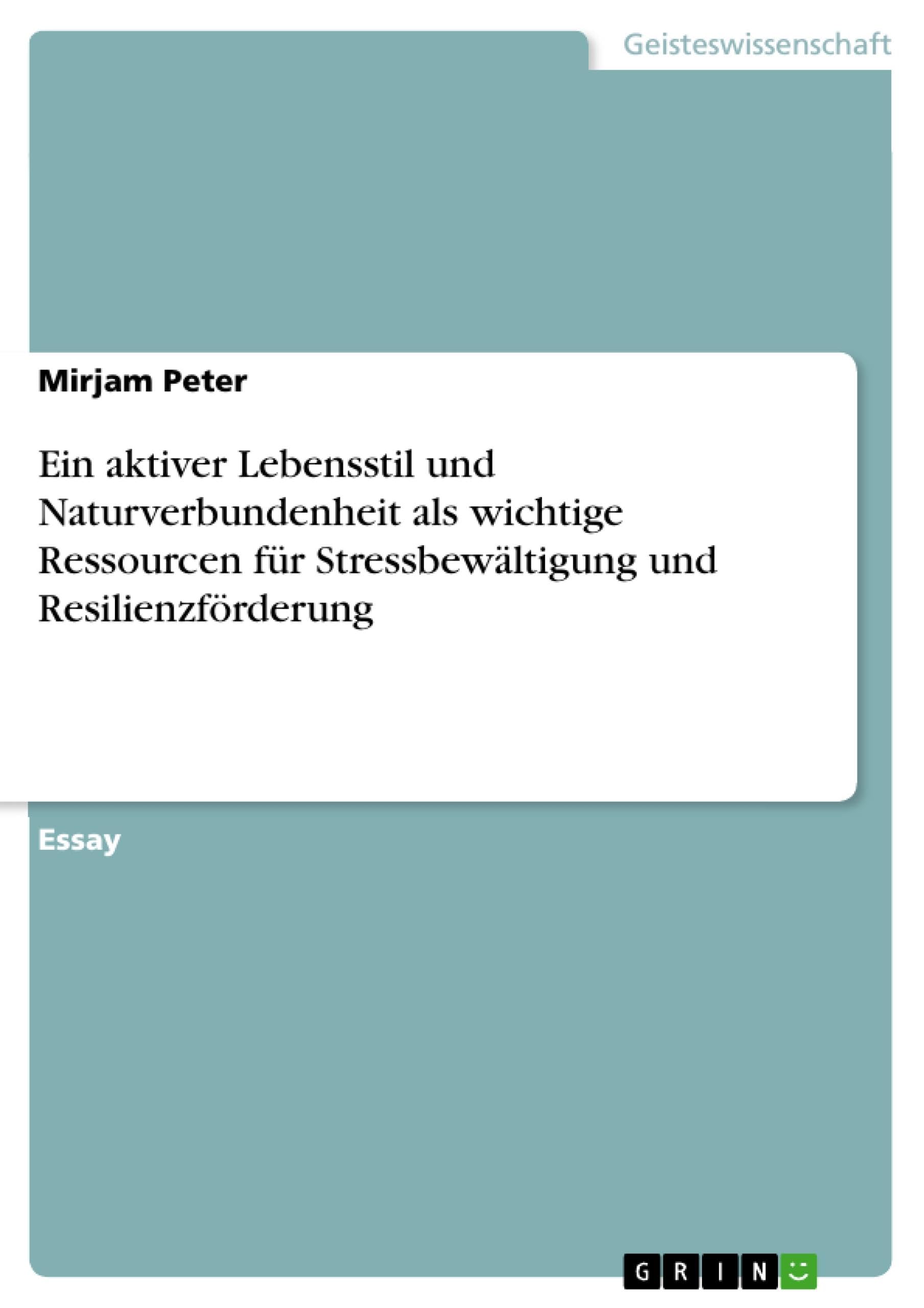 Ein aktiver Lebensstil und Naturverbundenheit als wichtige Ressourcen für Stressbewältigung und Resilienzförderung Psychology